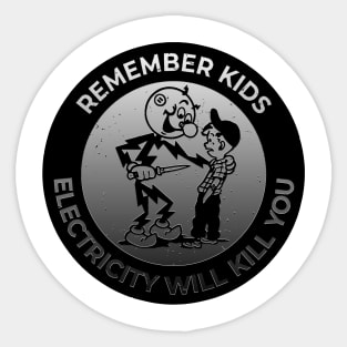 REMEMBER KIDS ELECTRICITY WILL KILL YOU Sticker